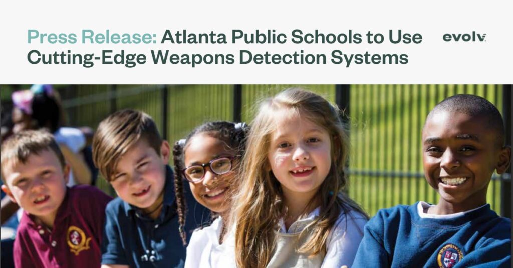 Atlanta Public Schools to Use Evolv Technology’s Cutting-Edge Weapons ...